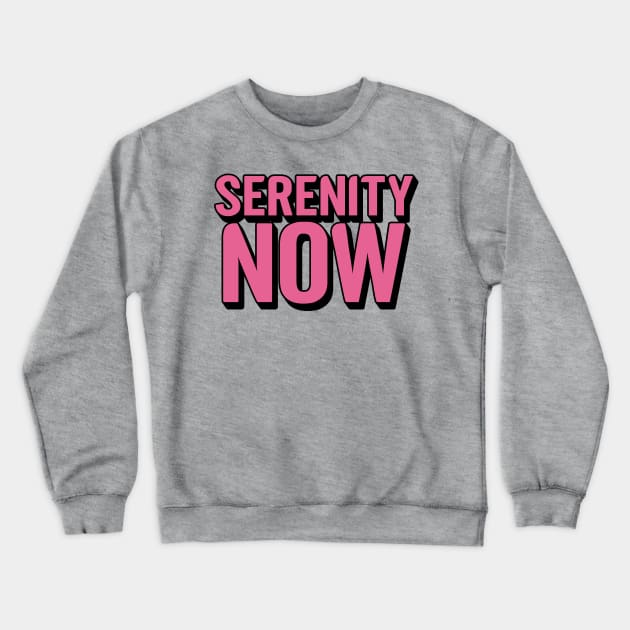 Serenity Now Crewneck Sweatshirt by artnessbyjustinbrown